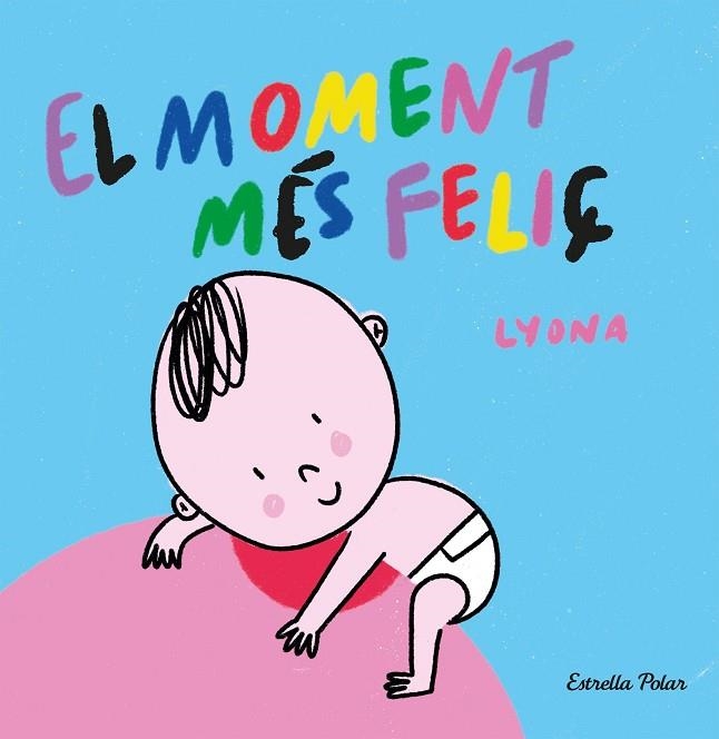 MOMENT MÉS FELIÇ, EL | 9788413892375 | LYONA | Llibreria L'Altell - Llibreria Online de Banyoles | Comprar llibres en català i castellà online - Llibreria de Girona