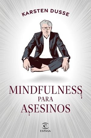 MINDFULNESS PARA ASESINOS | 9788467068665 | DUSSE, KARSTEN | Llibreria Online de Banyoles | Comprar llibres en català i castellà online