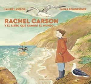 RACHEL CARSON Y EL LIBRO QUE CAMBIÓ EL MUNDO | 9788417800604 | LAWLOR, LAURIE | Llibreria L'Altell - Llibreria Online de Banyoles | Comprar llibres en català i castellà online - Llibreria de Girona