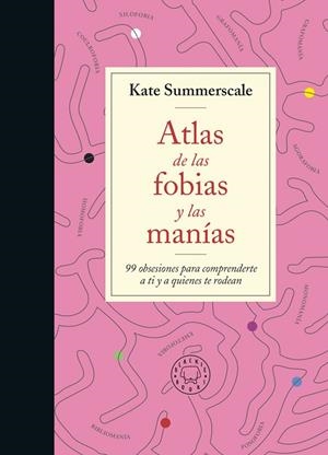 ATLAS DE LAS FOBIAS Y LAS MANÍAS | 9788419172914 | SUMMERSCALE, KATE | Llibreria L'Altell - Llibreria Online de Banyoles | Comprar llibres en català i castellà online - Llibreria de Girona