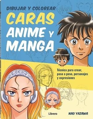 DIBUJAR Y COLOREAR CARAS ANIME Y MANGA | 9789463597999 | YAZAWA, NAO | Llibreria L'Altell - Llibreria Online de Banyoles | Comprar llibres en català i castellà online - Llibreria de Girona