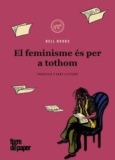 FEMINISME ÉS PER A TOTHOM, EL | 9788418705465 | HOOKS, BELL | Llibreria L'Altell - Llibreria Online de Banyoles | Comprar llibres en català i castellà online - Llibreria de Girona