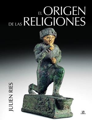 EL ORIGEN DE LAS RELIGIONES | 9788466231961 | JULIEN RIES | Llibreria L'Altell - Llibreria Online de Banyoles | Comprar llibres en català i castellà online - Llibreria de Girona
