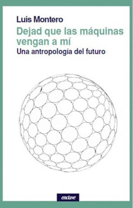 DEJAD QUE LAS MAQUINAS VENGAN A MI | 9788494983436 | LUIS MONTERO | Llibreria L'Altell - Llibreria Online de Banyoles | Comprar llibres en català i castellà online - Llibreria de Girona
