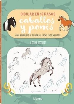 DIBUJAR CABALLOS Y PONIS EN 10 PASOS | 9789463598897 | LECOUFFE, JUSTINE | Llibreria L'Altell - Llibreria Online de Banyoles | Comprar llibres en català i castellà online - Llibreria de Girona
