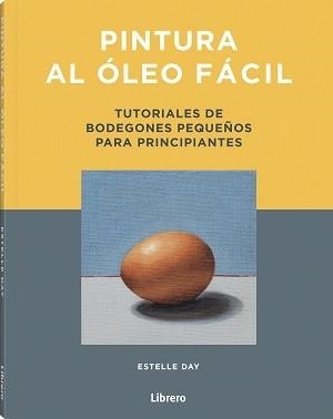 PINTURA AL ÓLEO FÁCIL | 9789463599269 | DAY, ESTELLE | Llibreria L'Altell - Llibreria Online de Banyoles | Comprar llibres en català i castellà online - Llibreria de Girona