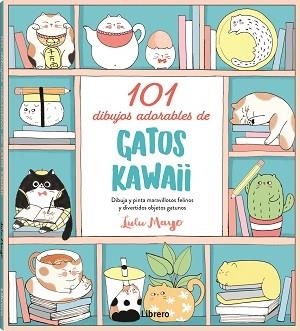 101 DIBUJOS ADORABLES DE GATOS KAWAII | 9788411540032 | MAYO, LULU | Llibreria L'Altell - Llibreria Online de Banyoles | Comprar llibres en català i castellà online - Llibreria de Girona