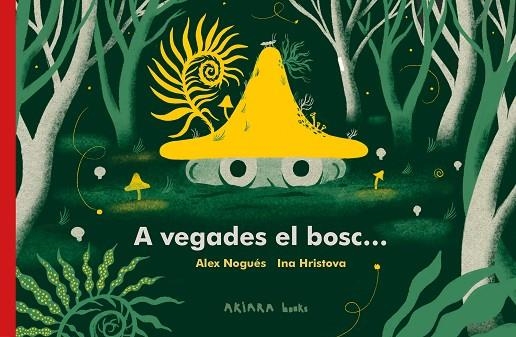 A VEGADES EL BOSC... | 9788418972287 | NOGUÉS, ALEX | Llibreria L'Altell - Llibreria Online de Banyoles | Comprar llibres en català i castellà online - Llibreria de Girona