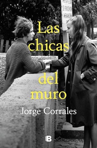 LAS CHICAS DEL MURO | 9788466673549 | CORRALES, JORGE | Llibreria L'Altell - Llibreria Online de Banyoles | Comprar llibres en català i castellà online - Llibreria de Girona