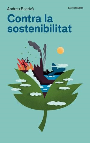 CONTRA LA SOSTENIBILITAT | 9788416698875 | ESCRIVÀ, ANDREU | Llibreria L'Altell - Llibreria Online de Banyoles | Comprar llibres en català i castellà online - Llibreria de Girona