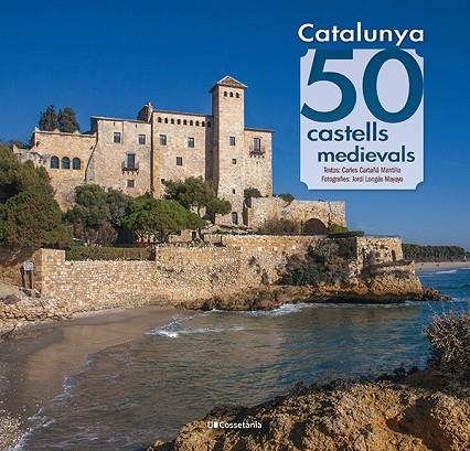 CATALUNYA: 50 CASTELLS MEDIEVALS | 9788413562391 | CARTAÑÁ MANTILLA, CARLES | Llibreria L'Altell - Llibreria Online de Banyoles | Comprar llibres en català i castellà online - Llibreria de Girona
