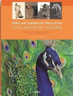 DIBUJAR ANIMALES REALISTAS CON LÁPICES DE COLORES | 9788411540049 | SNOWDON, BONNY | Llibreria L'Altell - Llibreria Online de Banyoles | Comprar llibres en català i castellà online - Llibreria de Girona