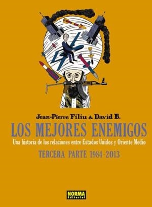 MEJORES ENEMIGOS: UNA HISTORIA DE LAS RELACIONES ENTRE ESTADOS UNIDOS Y ORIENTE MEDIO TERCERA PARTE: 1984 - 2013 | 9788467933710 | FILIU, JEAN-PIERRE/DAVID B. | Llibreria Online de Banyoles | Comprar llibres en català i castellà online