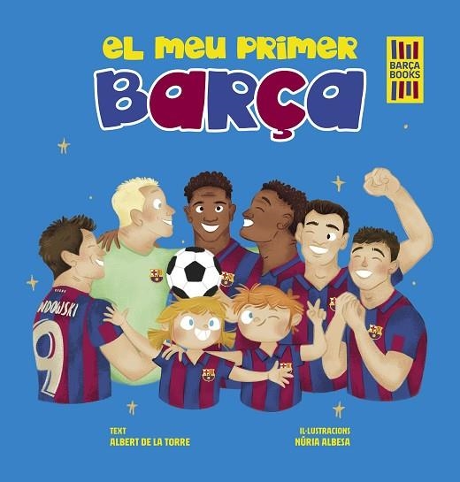 EL MEU PRIMER BARÇA | 9788419430052 | TORRE, ALBERT DE LA/ALBESA, NÚRIA | Llibreria L'Altell - Llibreria Online de Banyoles | Comprar llibres en català i castellà online - Llibreria de Girona