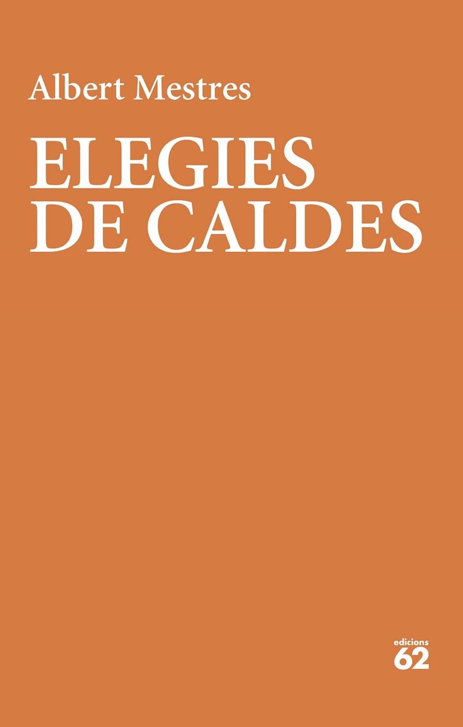 ELEGIES DE CALDES | 9788429780987 | MESTRES EMILIO, ALBERT | Llibreria L'Altell - Llibreria Online de Banyoles | Comprar llibres en català i castellà online - Llibreria de Girona
