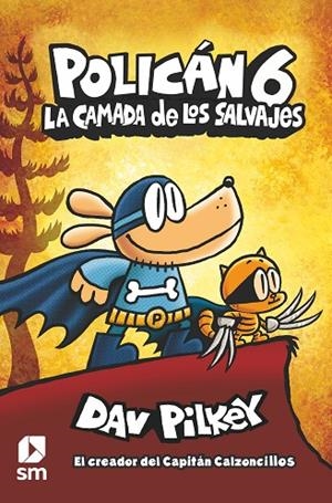 POLICÁN 6: LA CAMADA DE LOS SALVAJES | 9788413189864 | PILKEY, DAV | Llibreria L'Altell - Llibreria Online de Banyoles | Comprar llibres en català i castellà online - Llibreria de Girona
