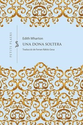 UNA DONA SOLTERA | 9788418908965 | WHARTON, EDITH | Llibreria L'Altell - Llibreria Online de Banyoles | Comprar llibres en català i castellà online - Llibreria de Girona