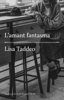 L'AMANT FANTASMA | 9788417353445 | LISA TADDEO  | Llibreria L'Altell - Llibreria Online de Banyoles | Comprar llibres en català i castellà online - Llibreria de Girona