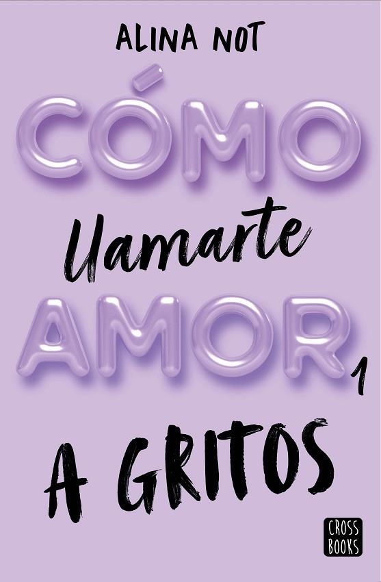 CÓMO LLAMARTE AMOR 1. A GRITOS | 9788408269045 | NOT, ALINA | Llibreria L'Altell - Llibreria Online de Banyoles | Comprar llibres en català i castellà online - Llibreria de Girona