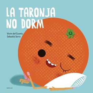 LA TARONJA NO DORM | 9788447949106 | VIVIM DEL CUENTU | Llibreria Online de Banyoles | Comprar llibres en català i castellà online