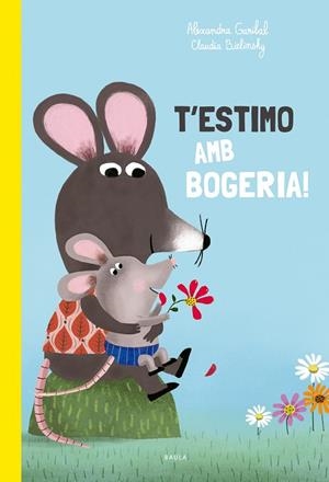 T'ESTIMO AMB BOGERIA! | 9788447949168 | GARIBAL, ALEXANDRA | Llibreria Online de Banyoles | Comprar llibres en català i castellà online