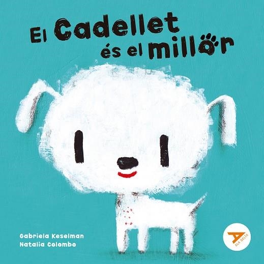 EL CADELLET ÉS EL MILLOR | 9788447949274 | KESELMAN, GABRIELA | Llibreria L'Altell - Llibreria Online de Banyoles | Comprar llibres en català i castellà online - Llibreria de Girona