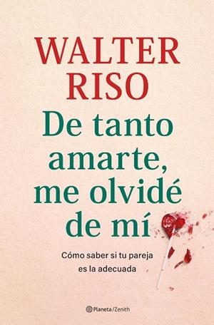 DE TANTO AMARTE, ME OLVIDÉ DE MÍ | 9788408269809 | RISO, WALTER | Llibreria Online de Banyoles | Comprar llibres en català i castellà online