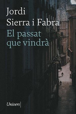 PASSAT QUE VINDRÀ, EL | 9788418887796 | FUNDACIÓ PRIVADA JORDI SIERRA FABRA | Llibreria L'Altell - Llibreria Online de Banyoles | Comprar llibres en català i castellà online - Llibreria de Girona