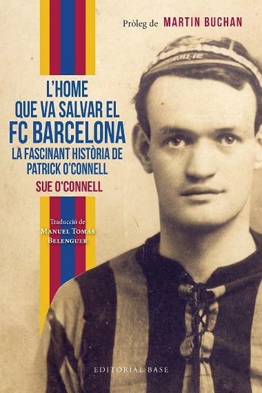 HOME QUE VA SALVAR EL FC BARCELONA, L'. LA FASCINANT HISTÒRIA DE PATRICK O’CONNELL | 9788419007551 | O’CONNELL, SUE | Llibreria L'Altell - Llibreria Online de Banyoles | Comprar llibres en català i castellà online - Llibreria de Girona