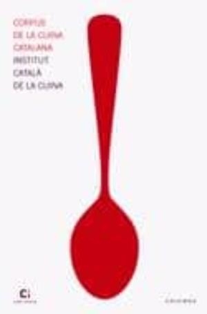 CORPUS DE LA CUINA CATALANA | 9788418928949 | , INSTITUT CATALÀ DE LA CUINA | Llibreria Online de Banyoles | Comprar llibres en català i castellà online