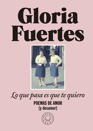 LO QUE PASA ES QUE TE QUIERO | 9788419172860 | FUERTES, GLORIA | Llibreria L'Altell - Llibreria Online de Banyoles | Comprar llibres en català i castellà online - Llibreria de Girona