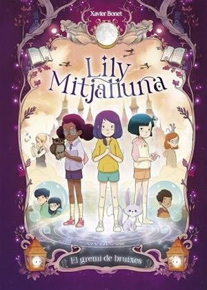 LA LILY MITJALLUNA 2 - EL GREMI DE BRUIXES | 9788448862862 | BONET, XAVIER | Llibreria L'Altell - Llibreria Online de Banyoles | Comprar llibres en català i castellà online - Llibreria de Girona