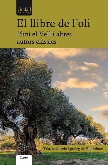 EL LLIBRE DE L'OLI | 9788412580891 | PLINI EL VELL/PAL·LADI RUTILI TAURE, EMILIÀ/SÓFOCLES/TEOFRAST/CATÓ EL VELL/VIRGILI/COLUMEL·LA, LUCI  | Llibreria L'Altell - Llibreria Online de Banyoles | Comprar llibres en català i castellà online - Llibreria de Girona