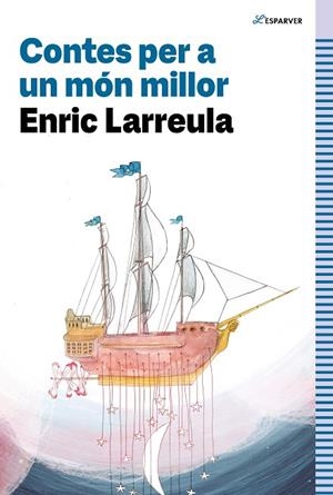 CONTES PER A UN MÓN MILLOR | 9788419366320 | LARREULA, ENRIC | Llibreria L'Altell - Llibreria Online de Banyoles | Comprar llibres en català i castellà online - Llibreria de Girona