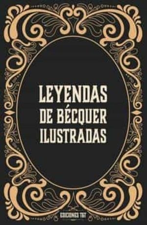 LEYENDAS ILUSTRADAS DE BÉCQUER | 9788412501902 | BÉCQUER, GUSTAVO ADOLFO | Llibreria L'Altell - Llibreria Online de Banyoles | Comprar llibres en català i castellà online - Llibreria de Girona