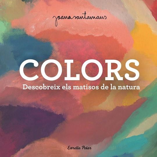 COLORS | 9788413893983 | SANTAMANS, JOANA | Llibreria L'Altell - Llibreria Online de Banyoles | Comprar llibres en català i castellà online - Llibreria de Girona