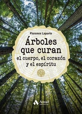 ÁRBOLES QUE CURAN EL CUERPO, EL CORAZÓN Y EL ESPÍRITU | 9788419341211 | LAPORTE, FLORENCE | Llibreria L'Altell - Llibreria Online de Banyoles | Comprar llibres en català i castellà online - Llibreria de Girona