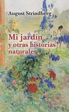 MI JARDÍN Y OTRAS HISTORIAS NATURALES | 9788412649727 | STRINDBERG, AUGUST | Llibreria L'Altell - Llibreria Online de Banyoles | Comprar llibres en català i castellà online - Llibreria de Girona