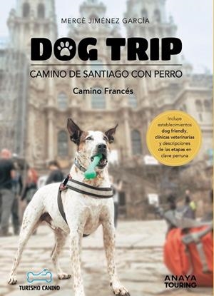 DOG TRIP. CAMINO DE SANTIAGO CON PERRO (CAMINO FRANCÉS) | 9788491586470 | JIMÉNEZ GARCÍA, MERCÈ | Llibreria L'Altell - Llibreria Online de Banyoles | Comprar llibres en català i castellà online - Llibreria de Girona