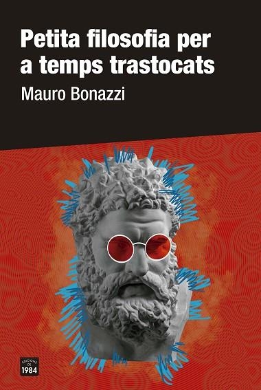 PETITA FILOSOFIA PER A TEMPS TRASTOCATS | 9999900000108 | BONAZZI, MAURO | Llibreria L'Altell - Llibreria Online de Banyoles | Comprar llibres en català i castellà online - Llibreria de Girona
