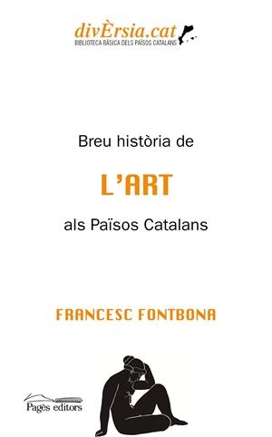 BREU HISTÒRIA DE L'ART ALS PAÏSOS CATALANS | 9788413033440 | FONTBONA DE VALLESCAR, FRANCESC | Llibreria Online de Banyoles | Comprar llibres en català i castellà online