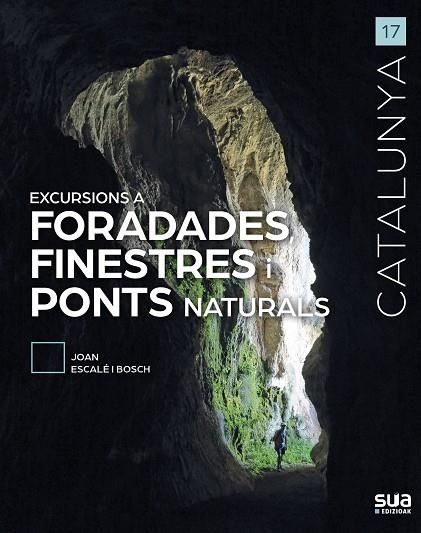 EXCURSIONS A FORADADES, FINESTRES I PONTS NATURALS | 9788482168029 | ESCALÉ I BOSCH, JOAN | Llibreria L'Altell - Llibreria Online de Banyoles | Comprar llibres en català i castellà online - Llibreria de Girona