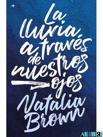 LA LLUVIA A TRAVÉS DE NUESTROS OJOS | 9788419147424 | BROWN, NATALIA | Llibreria L'Altell - Llibreria Online de Banyoles | Comprar llibres en català i castellà online - Llibreria de Girona