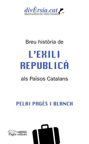 BREU HISTÒRIA DE L'EXILI REPUBLICÀ ALS PAÏSOS CATALANS | 9788413034621 | PAGÈS BLANCH, PELAI | Llibreria L'Altell - Llibreria Online de Banyoles | Comprar llibres en català i castellà online - Llibreria de Girona