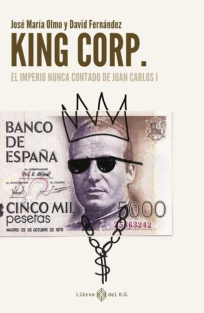 KING CORP. | 9788419119308 | FERNÁNDEZ, DAVID;OLMO, JOSÉ MARÍA | Llibreria L'Altell - Llibreria Online de Banyoles | Comprar llibres en català i castellà online - Llibreria de Girona