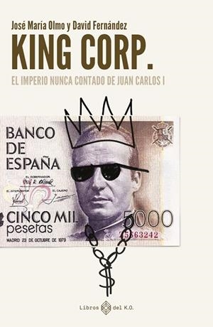 KING CORP. | 9788419119308 | FERNÁNDEZ, DAVID;OLMO, JOSÉ MARÍA | Llibreria Online de Banyoles | Comprar llibres en català i castellà online