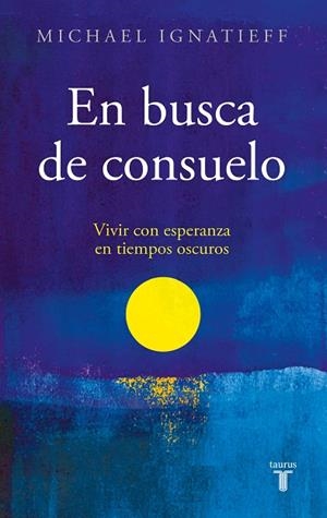 EN BUSCA DE CONSUELO | 9788430625840 | IGNATIEFF, MICHAEL | Llibreria Online de Banyoles | Comprar llibres en català i castellà online