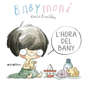 BABYMONI. L'HORA DEL BANY | 9788419659040 | ROCIO BONILLA | Llibreria L'Altell - Llibreria Online de Banyoles | Comprar llibres en català i castellà online - Llibreria de Girona