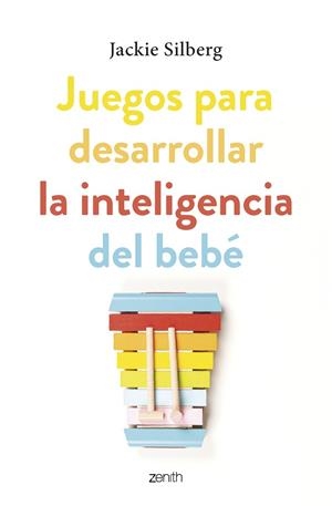 JUEGOS PARA DESARROLLAR LA INTELIGENCIA DEL BEBÉ | 9788408270799 | SILBERG, JACKIE | Llibreria Online de Banyoles | Comprar llibres en català i castellà online