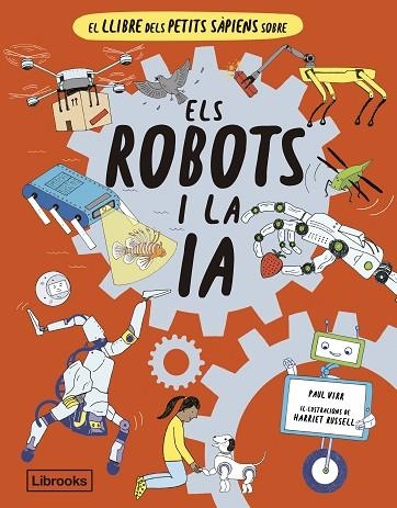 LLIBRE DELS PETITS SÀPIENS SOBRE ELS ROBOTS I LA INTEL·LIGÈNCIA ARTIFICIAL, EL | 9788412586152 | VIRR, PAUL | Llibreria Online de Banyoles | Comprar llibres en català i castellà online